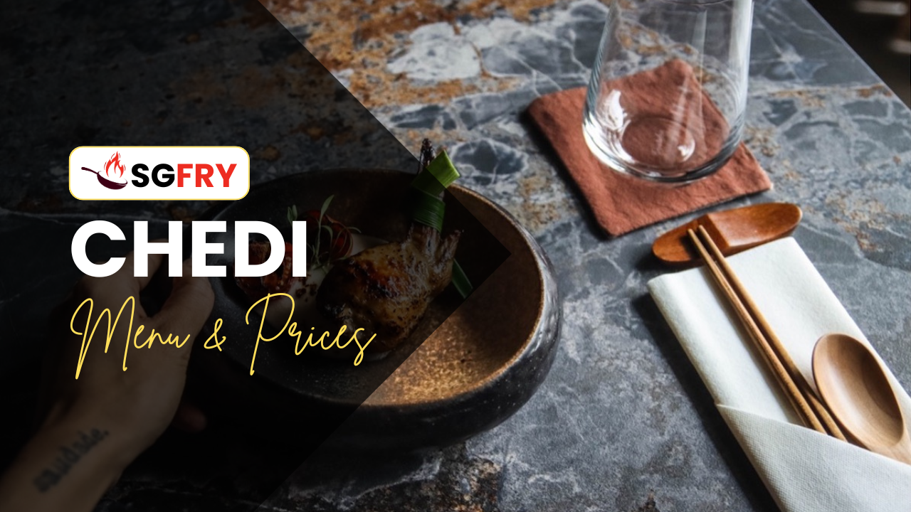 CHEDI MENU SINGAPORE PRICES