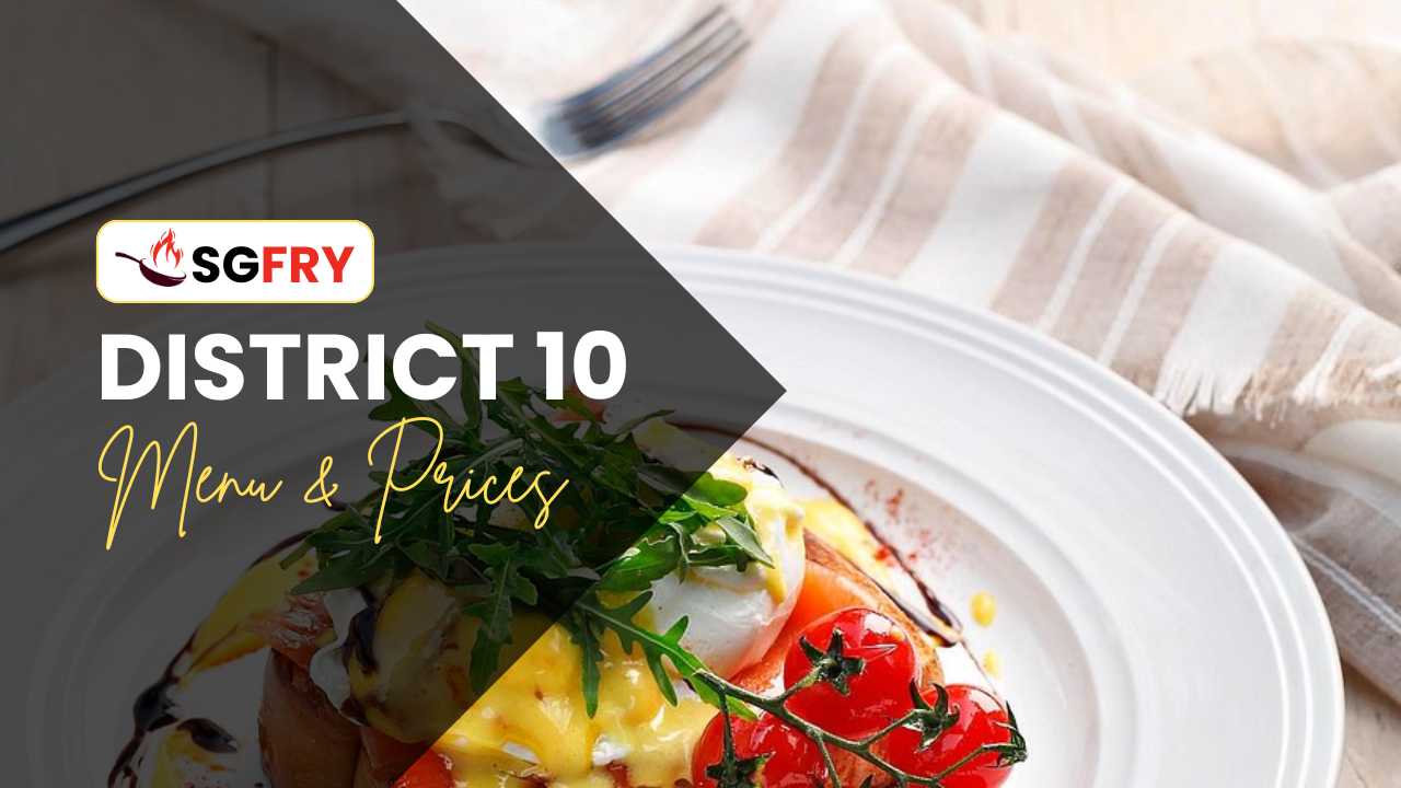 DISTRICT 10 MENU SINGAPORE PRICES
