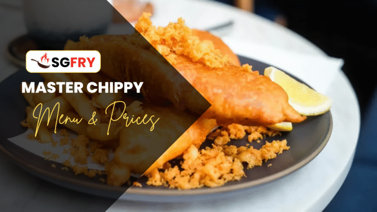 MASTER CHIPPY MENU SINGAPORE & UPDATED PRICES 2025
