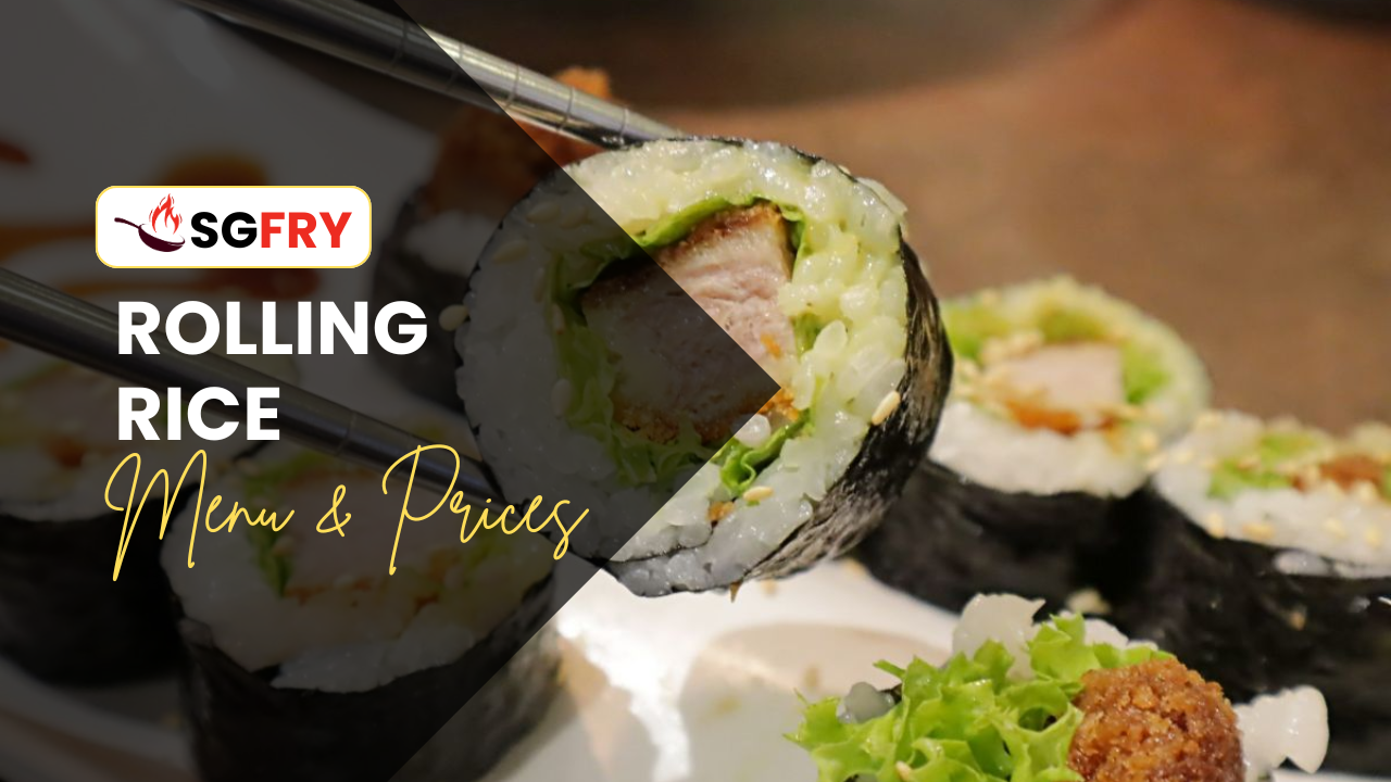 ROLLING RICE MENU SINGAPORE PRICES