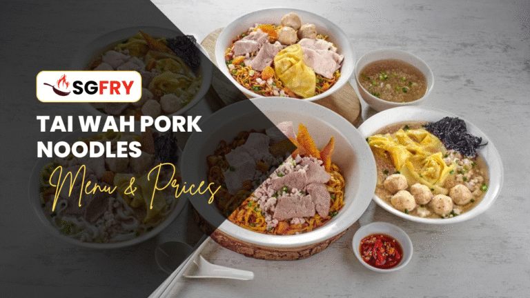 TAI WAH PORK NOODLES MENU SINGAPORE & UPDATED PRICES 2025