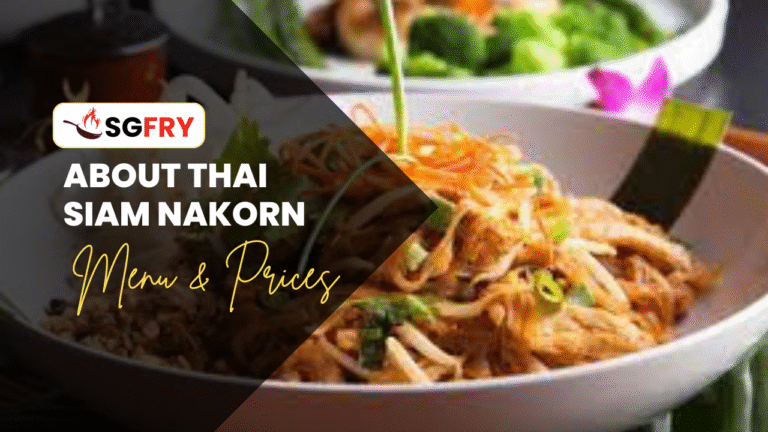 ABOUT THAI SIAM NAKORN MENU SINGAPORE PRICES