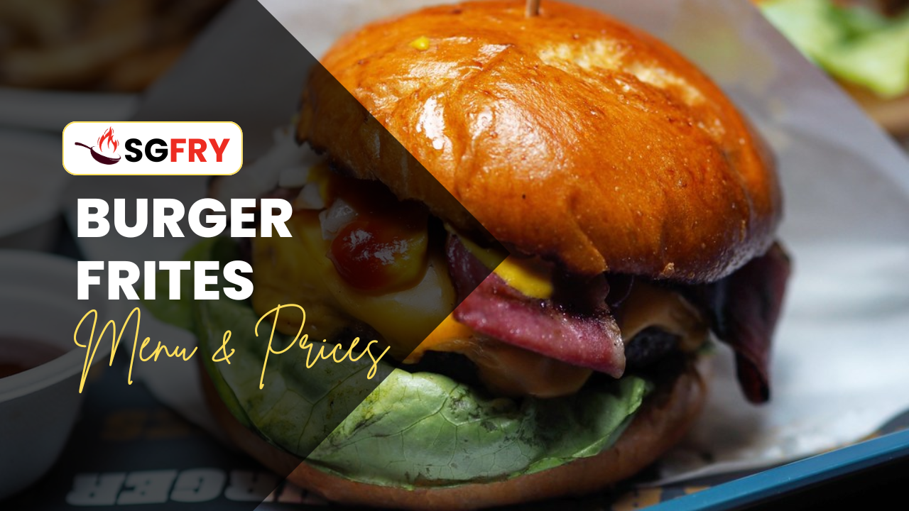 BURGER FRITES MENU SINGAPORE PRICES