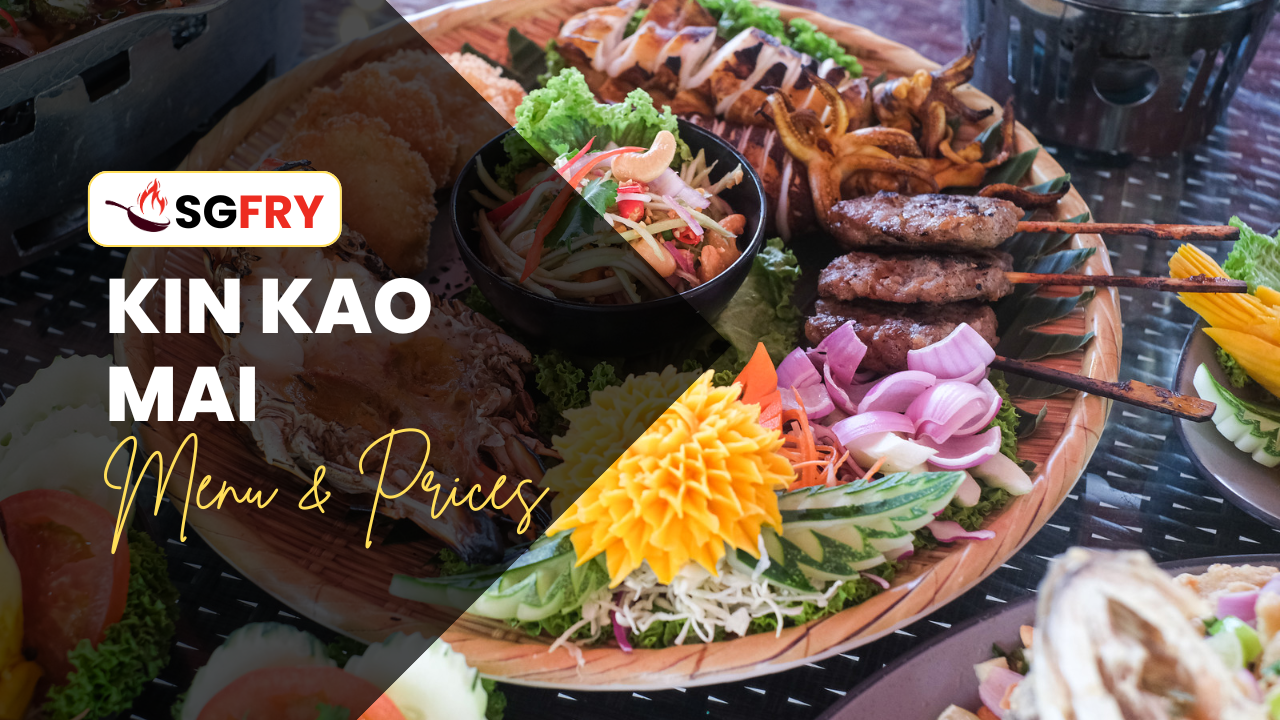 KIN KAO MAI MENU SINGAPORE PRICES