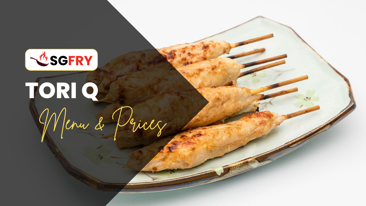 TORI Q MENU SINGAPORE PRICES