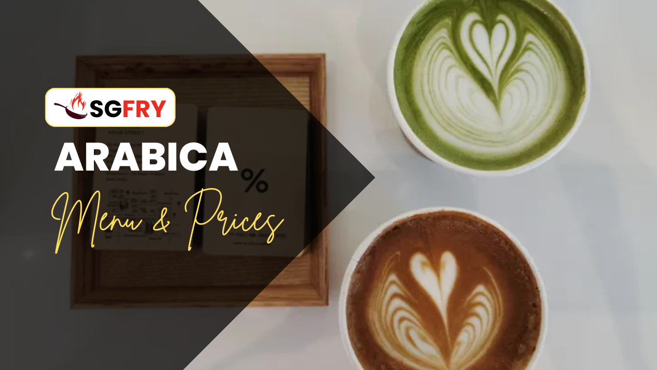 ARABICA MENU SINGAPORE PRICES