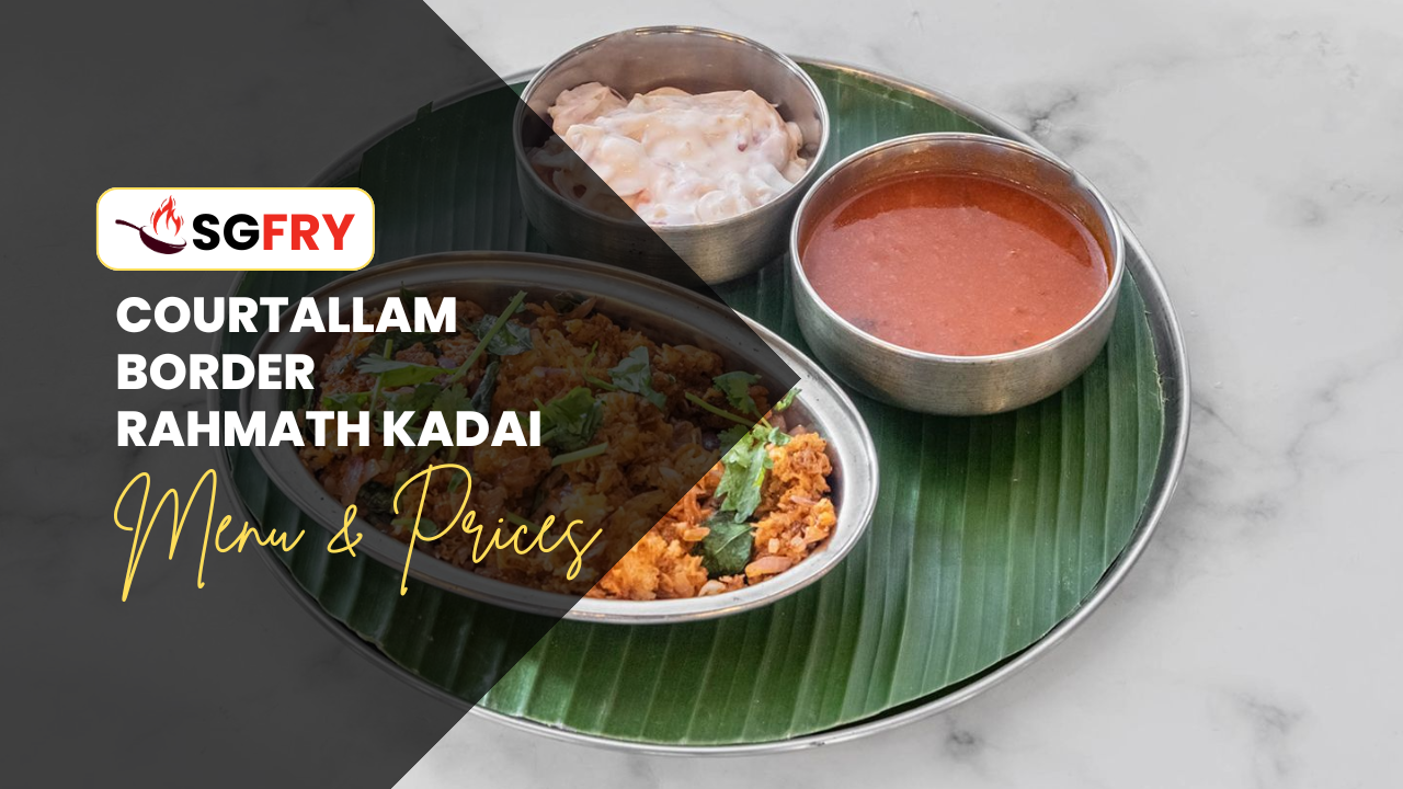COURTALLAM BORDER RAHMATH KADAI MENU SINGAPORE PRICES