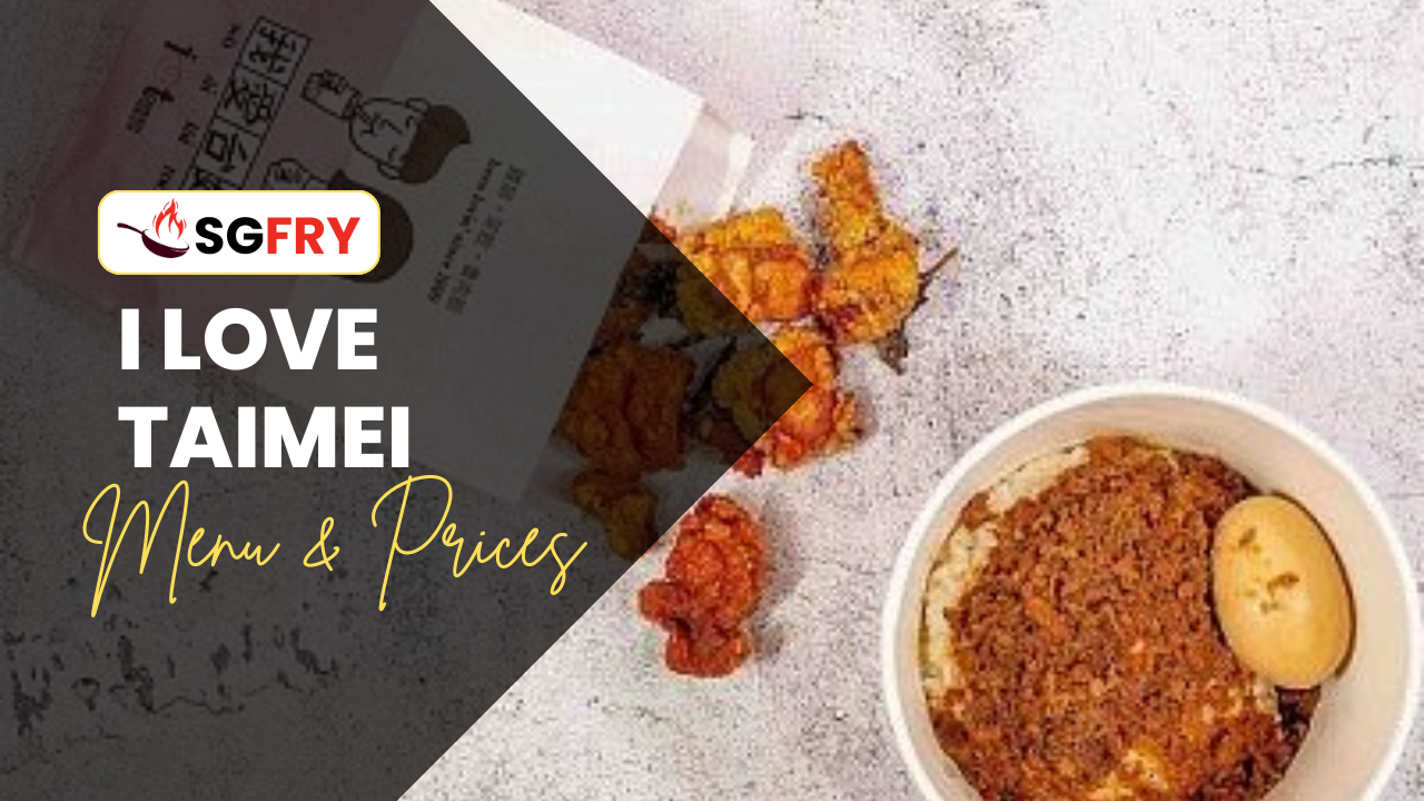 I LOVE TAIMEI MENU SINGAPORE PRICES