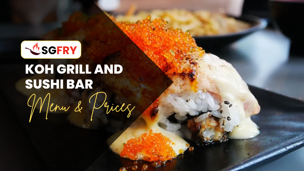 KOH GRILL AND SUSHI BAR MENU SINGAPORE PRICES