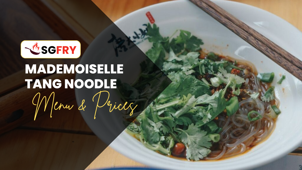 MADEMOISELLE TANG NOODLE MENU SINGAPORE PRICES
