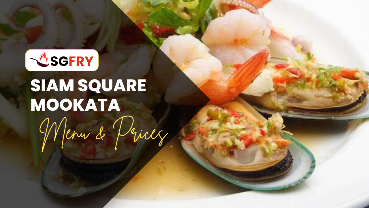 SIAM SQUARE MOOKATA MENU SINGAPORE PRICES