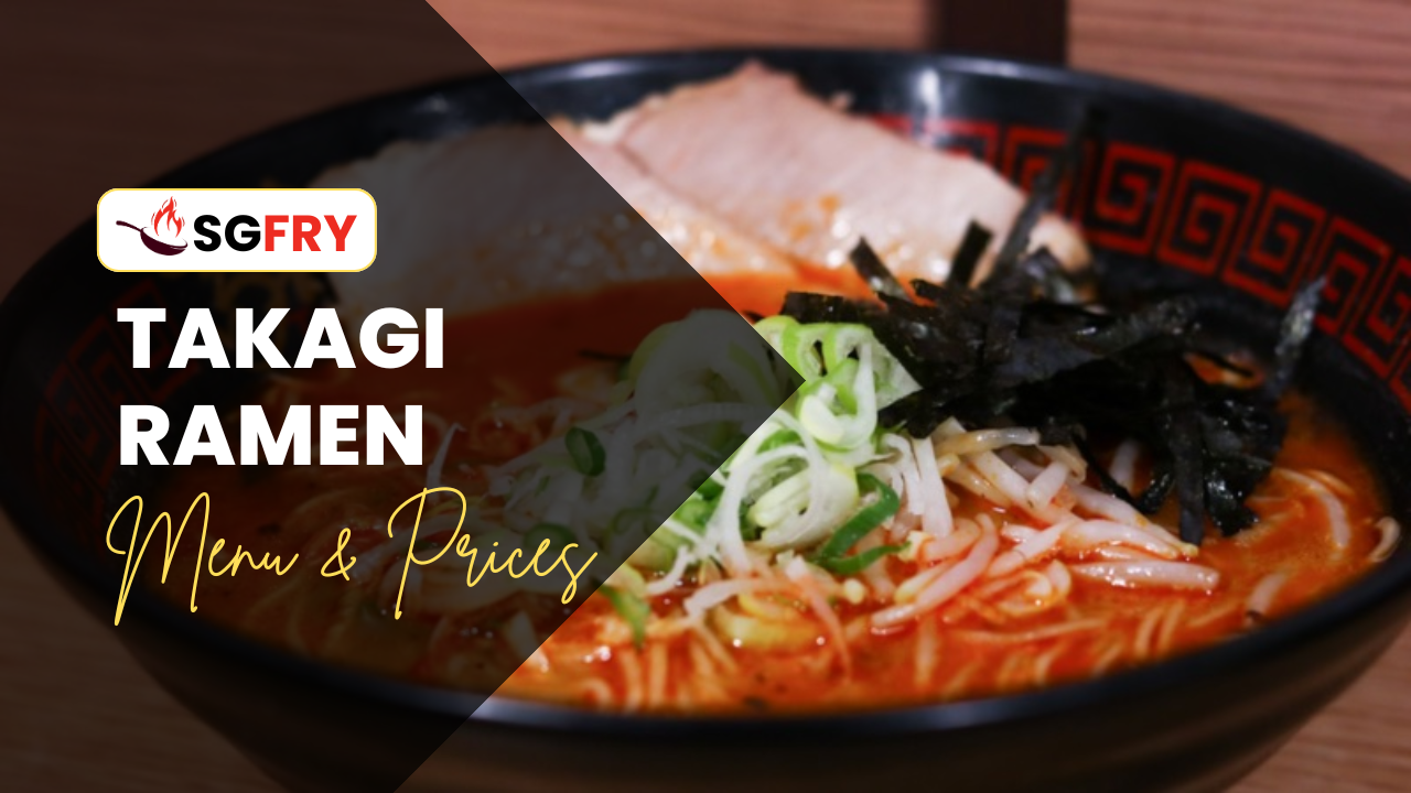 TAKAGI RAMEN MENU SINGAPORE PRICES