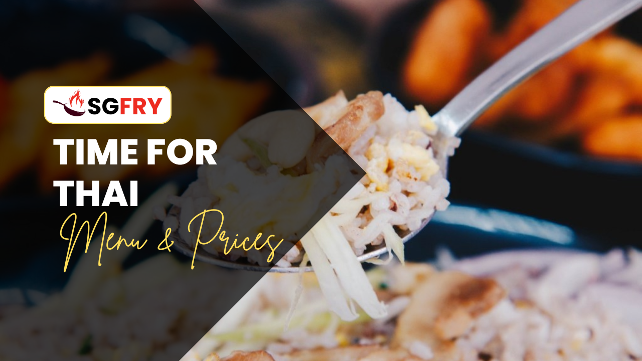 TIME FOR THAI MENU SINGAPORE PRICES