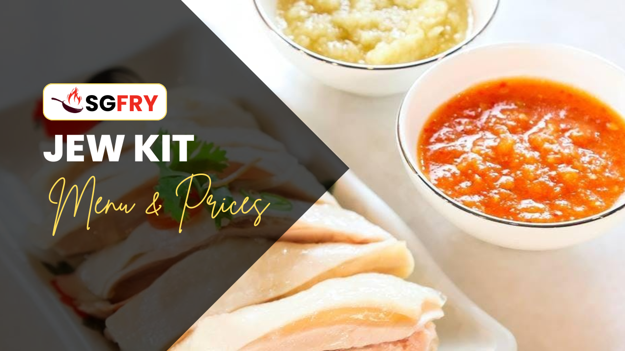 JEW KIT MENU SINGAPORE PRICES