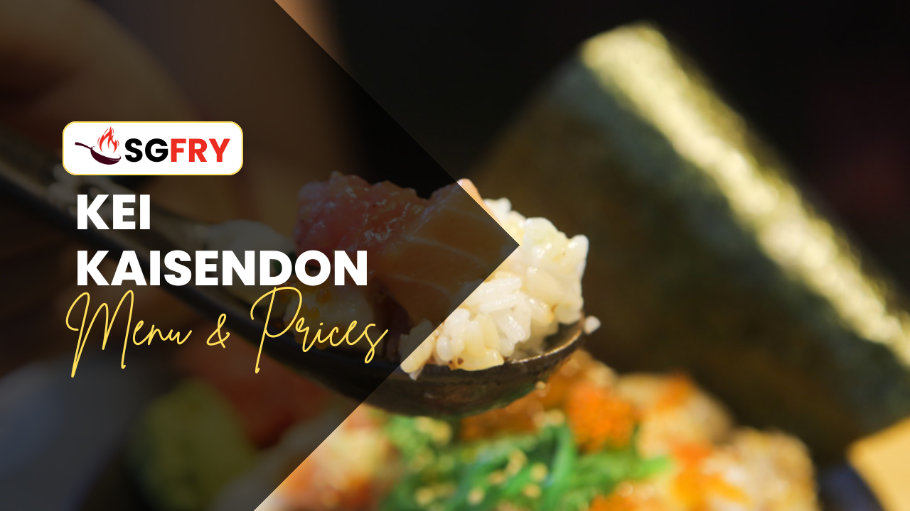 KEI KAISENDON MENU SINGAPORE PRICES