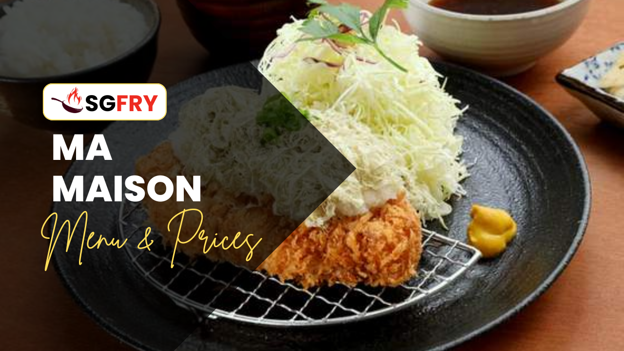MA MAISON MENU SINGAPORE PRICES