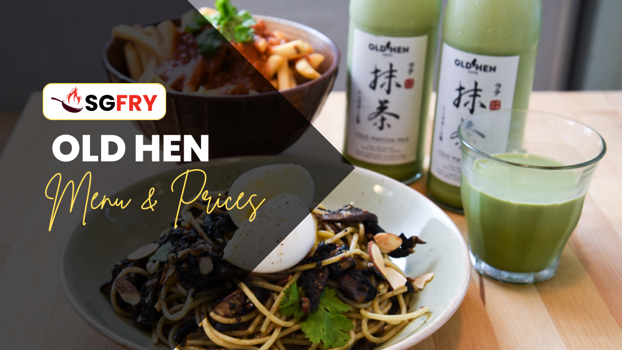 OLD HEN MENU SINGAPORE PRICES