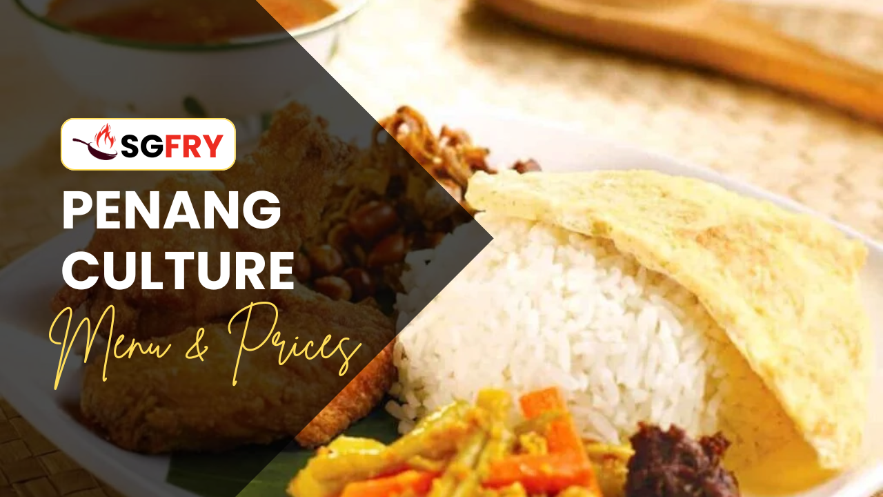 PENANG CULTURE MENU SINGAPORE PRICES
