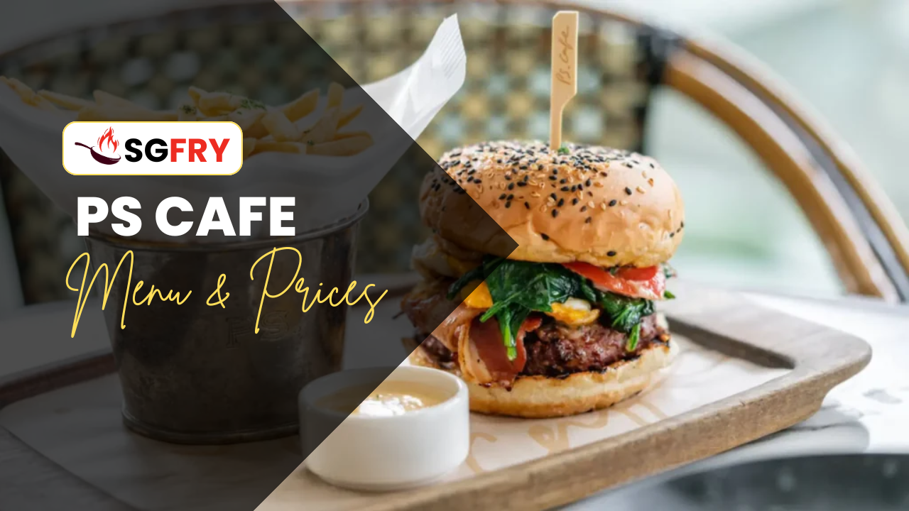 PS CAFE MENU SINGAPORE PRICES