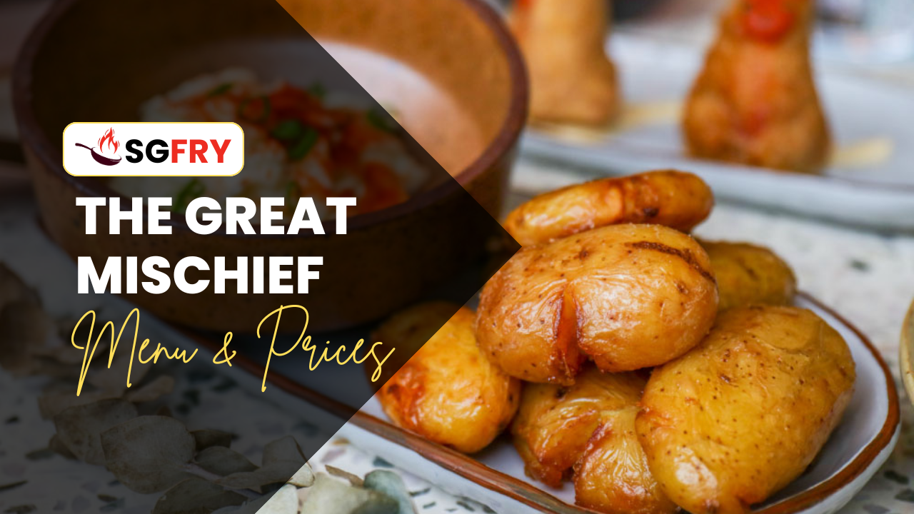 THE GREAT MISCHIEF MENU SINGAPORE PRICES