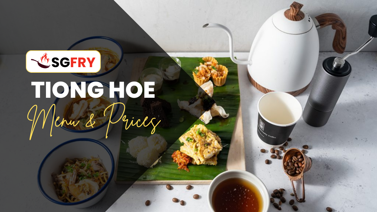 TIONG HOE MENU SINGAPORE PRICES