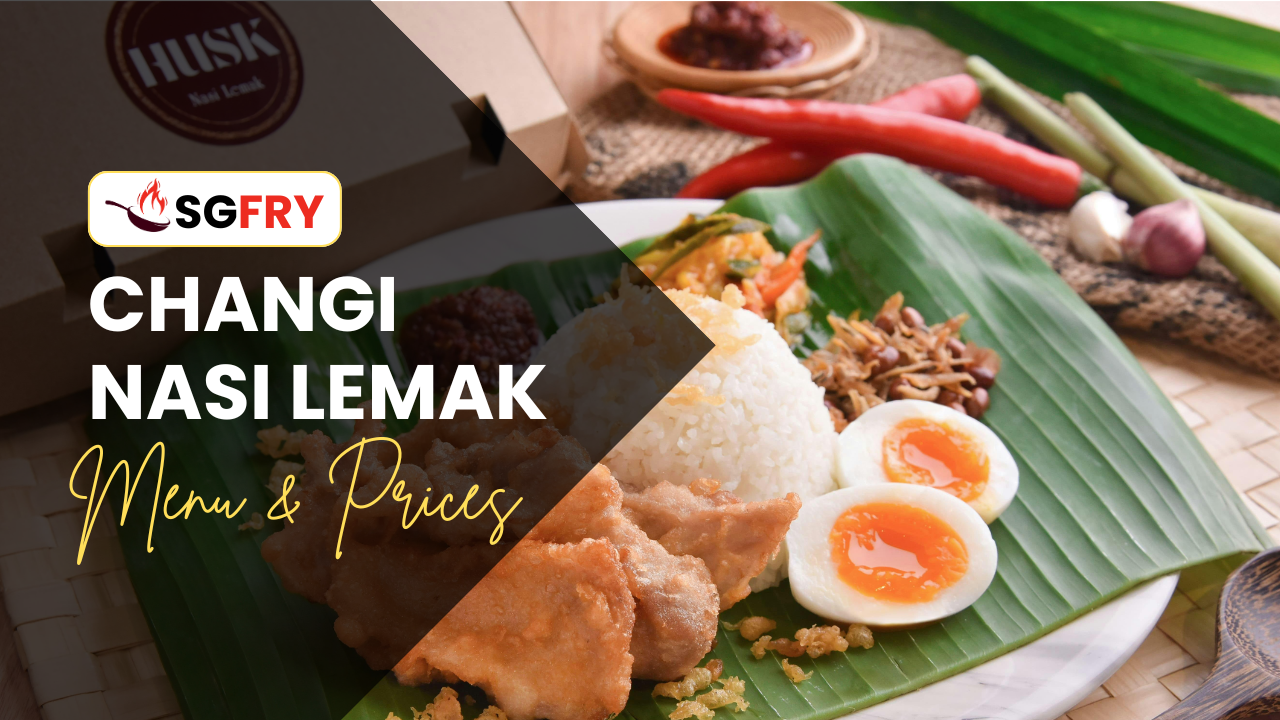 CHANGI NASI LEMAK MENU SINGAPORE PRICES