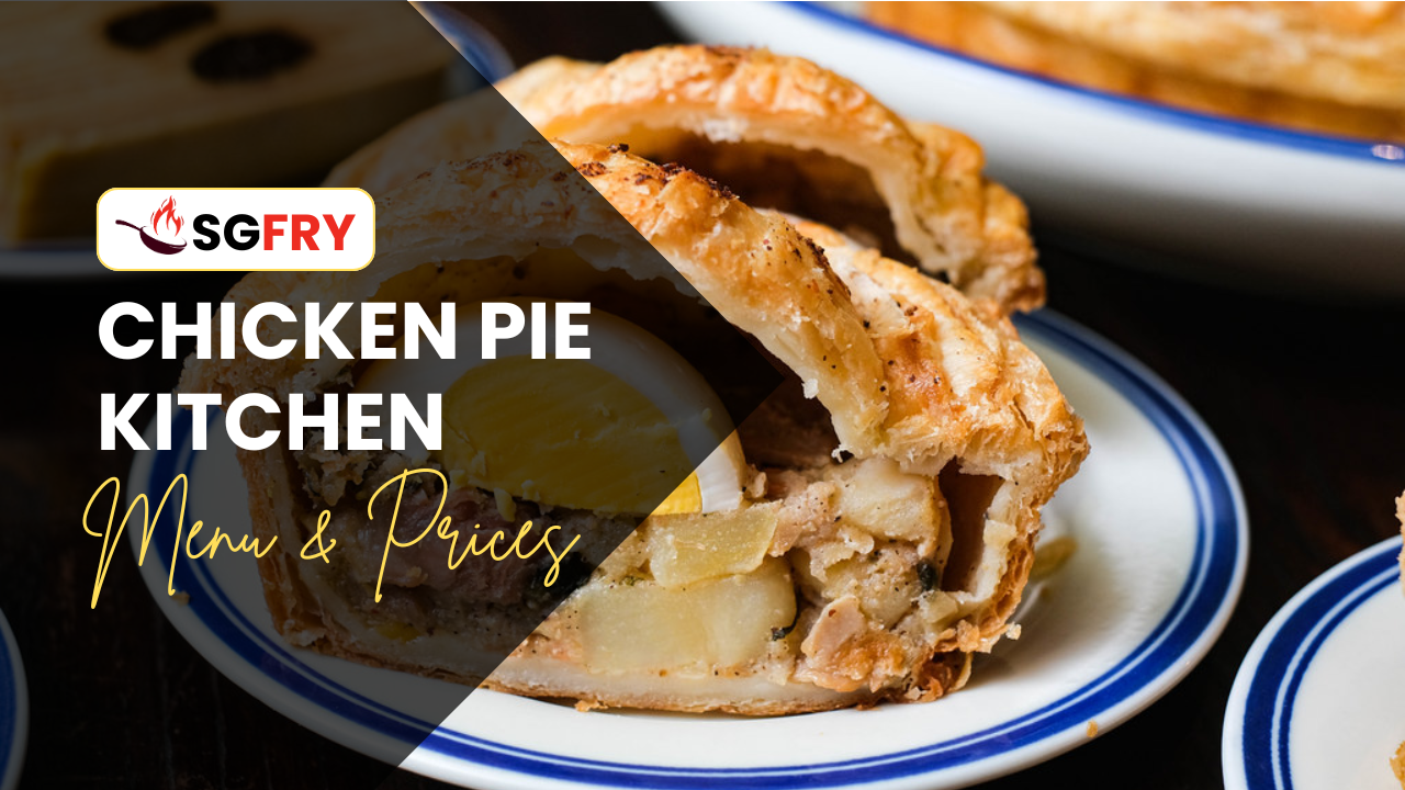 CHICKEN PIE KITCHEN MENU SINGAPORE PRICES