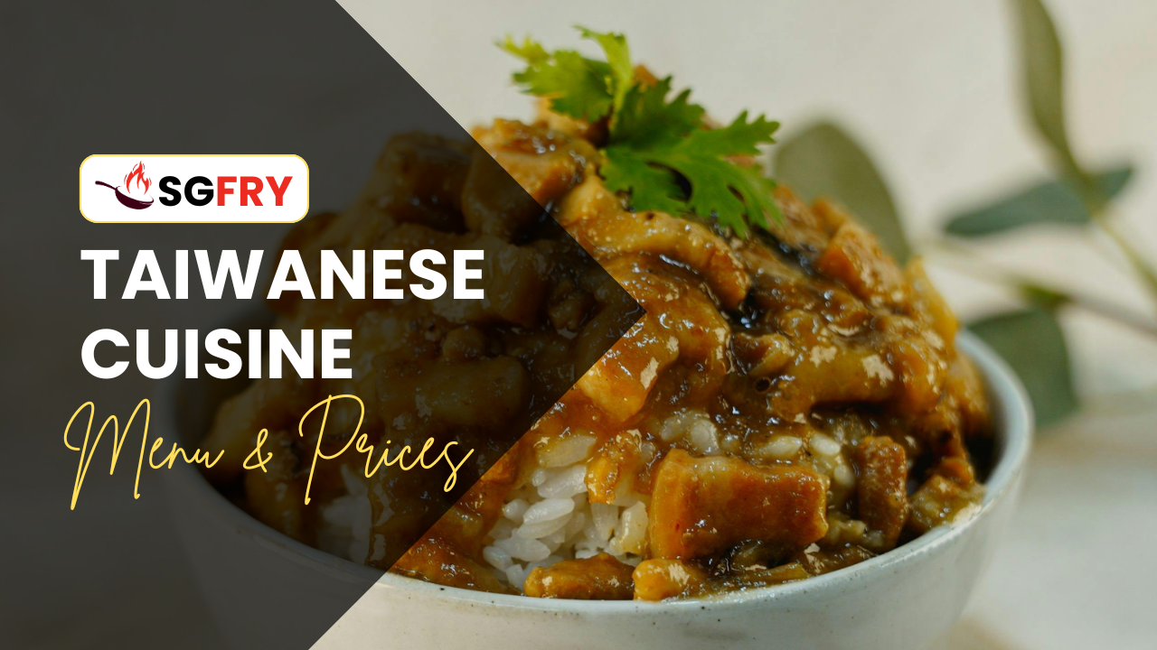 TAIWANESE CUISINE MENU SINGAPORE PRICES
