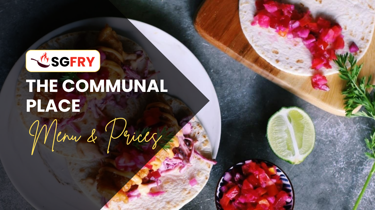 THE COMMUNAL PLACE MENU SINGAPORE PRICES