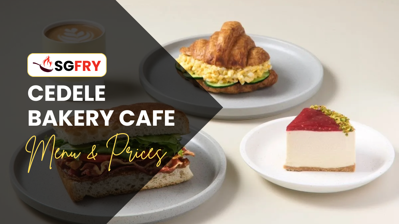 CEDELE BAKERY CAFE MENU SINGAPORE PRICES
