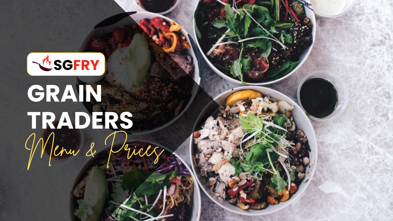 GRAIN TRADERS MENU SINGAPORE PRICES