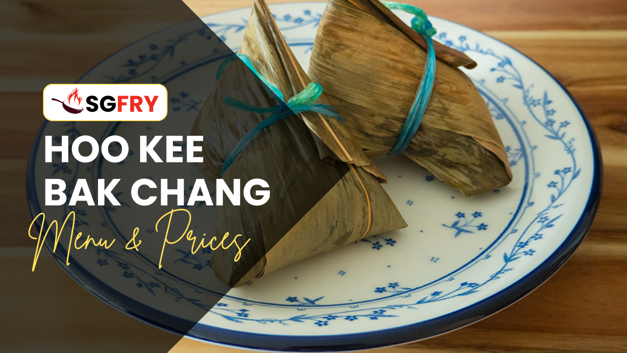 HOO KEE BAK CHANG MENU SINGAPORE PRICES