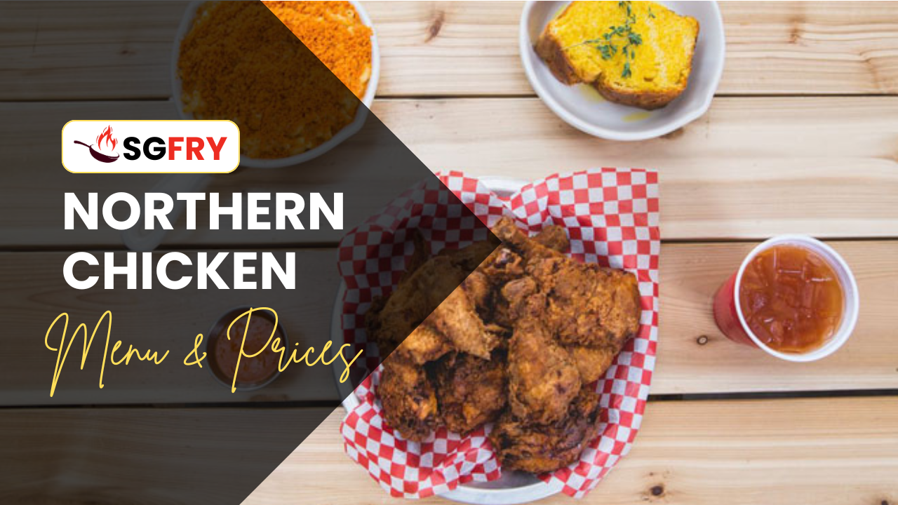 NORTHERN CHICKEN MENU SINGAPORE PRICES