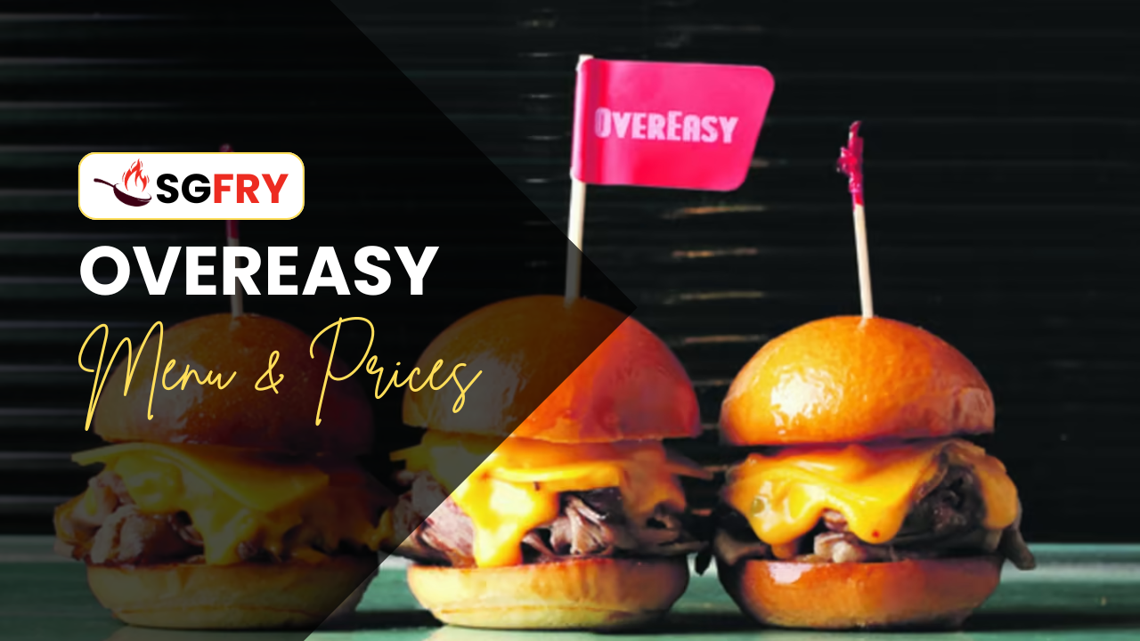 OVEREASY MENU SINGAPORE PRICES